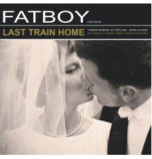 Fatboy - Last Train Home