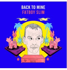 Fatboy Slim - Back to Mine