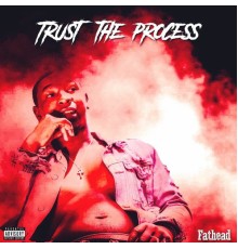 Fathead - Trust The Process