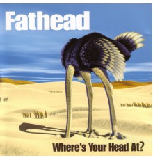 Fathead - Where's Your Head At?