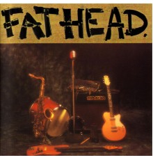 Fathead - Fathead