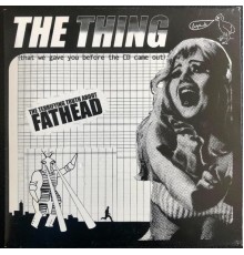 Fathead - The Thing