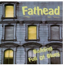 Fathead - Building Full of Blues