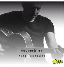 Fatih Erdemci - Yaşamak Zor