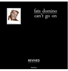 Fats Domino - Can't Go On