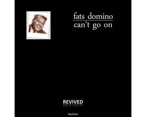 Fats Domino - Can't Go On