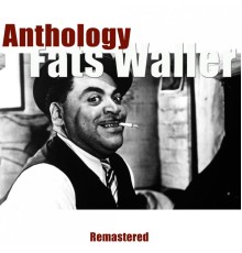 Fats Waller - Anthology (Remastered)