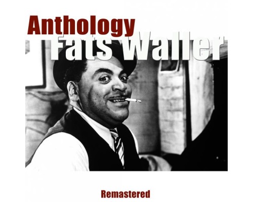 Fats Waller - Anthology (Remastered)