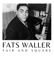 Fats Waller - Fair and Square