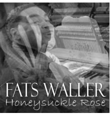 Fats Waller - Honeysuckle Rose