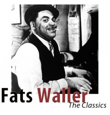 Fats Waller - The Classics (Remastered)