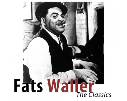 Fats Waller - The Classics (Remastered)