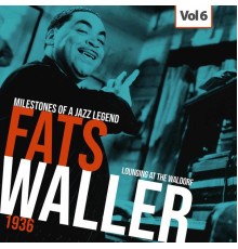 Fats Waller - Milestones of a Jazz Legend - Fats Waller, Vol. 6