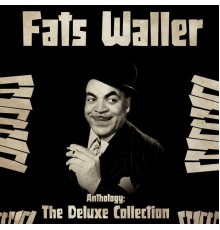 Fats Waller - Anthology: The Deluxe Collection  (Remastered)
