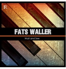 Fats Waller - Wait and See