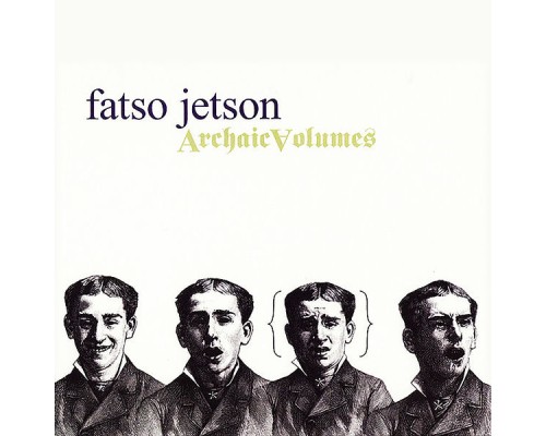 Fatso Jetson - Archaic Volumes