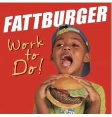 Fattburger - Work to Do