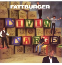 Fattburger - Livin' Large