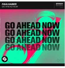 Faulhaber - Go Ahead Now