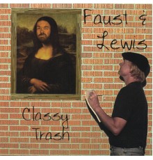 Faust And Lewis - Classy Trash