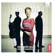Faust, Queyras, Melnikov - Pablo Heras-Casado - Schumann : Violin Concerto & Piano Trio No.3