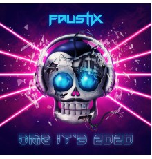 Faustix - OMG It's 2020