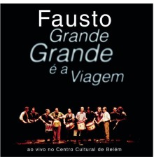 Fausto - Grande, Grande É A Viagem