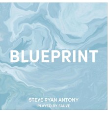 Fauve & Steve Ryan Antony - Blueprint