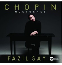 Fazil Say - Chopin : Nocturnes