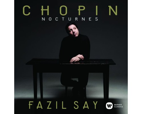 Fazil Say - Chopin : Nocturnes Fazil Say - Chopin : Nocturnes