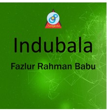 Fazlur Rahman Babu - Indubala