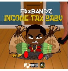 FbzBandz - Income Tax Baby