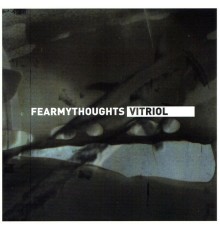 Fear My Thoughts - Vitriol