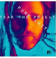 Fear The Priest - Punk Shit