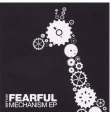 Fearful - Mechanism EP (Original Mix)