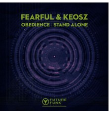 Fearful & Keosz - Obedience / Stand Alone