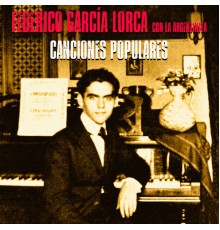 Federico García Lorca con La Argentinita - Canciones Populares  (Remastered)