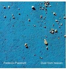 Federico Paolinelli - Dust from Heaven