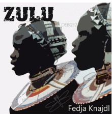 Fedja Knajdl - Zulu