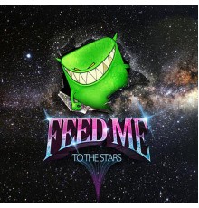 Feed Me - To the Stars