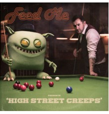 Feed Me - High Street Creeps