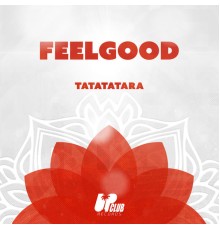 Feelgood - Tatatatara