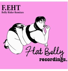 F.eht - Belly Rider Remixes