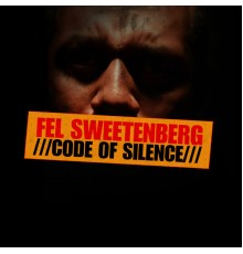 Fel Sweetenberg - Code of Silence