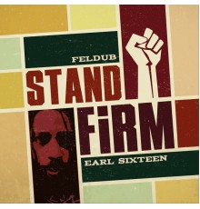 Feldub, Earl Sixteen - Stand Firm