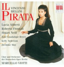 Felice Romani - Vincenzo Bellini - BELLINI, V.: Pirata (Il) [Opera] (Aliberti, Frontali, Neill, Reyes, Berlin Deutsche Opera Orchestra, Viotti)