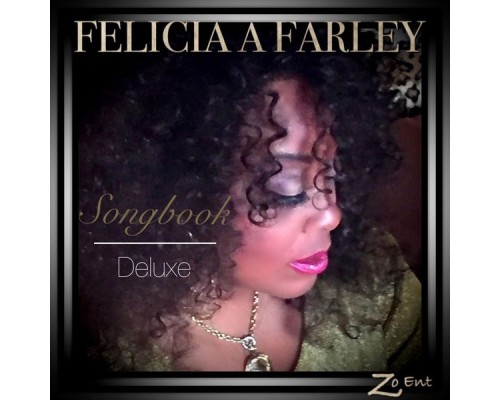 Felicia A Farley - Songbook  (Deluxe)