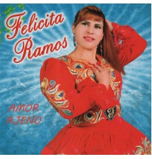 Felicita Ramos - Amor Ajeno