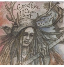 Felicity Lawless - Goodbye Cruel Heart