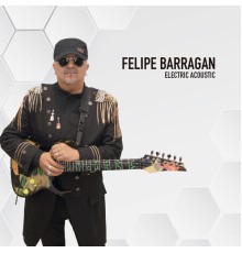 Felipe Barragan - Electric Acoustic